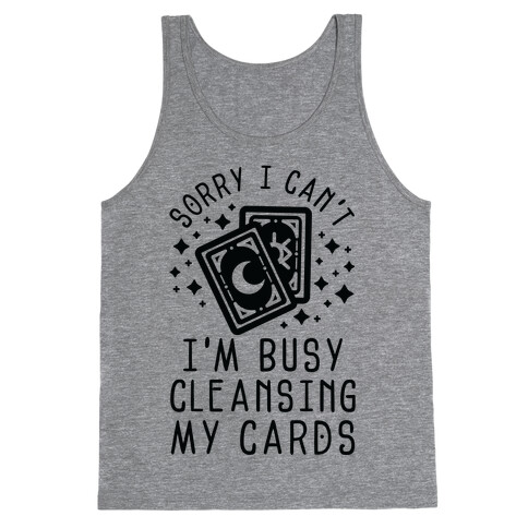 Sorry I Can't I'm Busy Cleansing My Cards Tank Top
