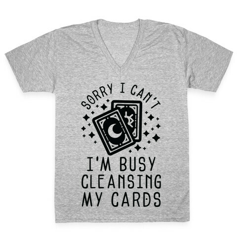 Sorry I Can't I'm Busy Cleansing My Cards V-Neck Tee Shirt