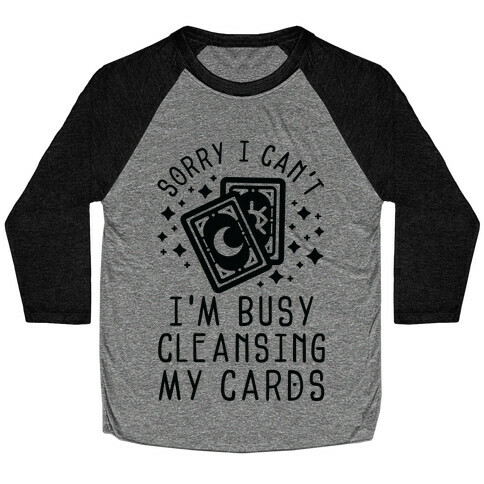 Sorry I Can't I'm Busy Cleansing My Cards Baseball Tee