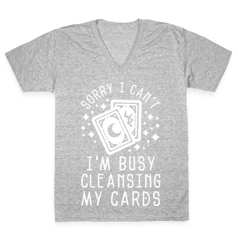 Sorry I Can't I'm Busy Cleansing My Cards V-Neck Tee Shirt
