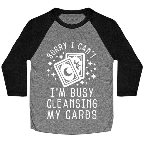 Sorry I Can't I'm Busy Cleansing My Cards Baseball Tee