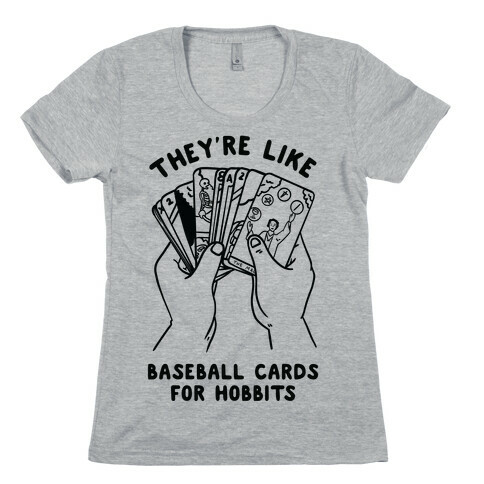 They're Like Baseball Cards for Hobbits Womens T-Shirt