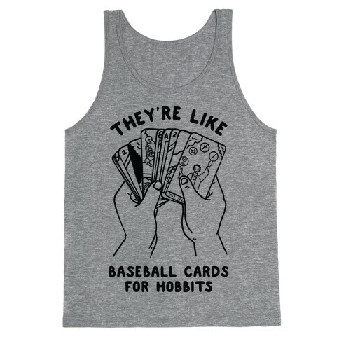 They're Like Baseball Cards for Hobbits Tank Top