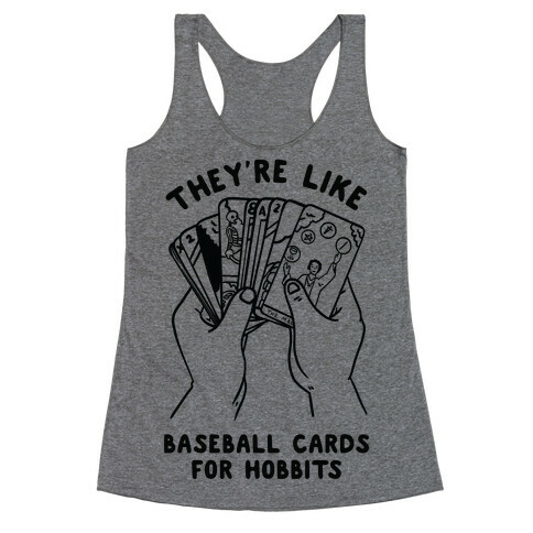 They're Like Baseball Cards for Hobbits Racerback Tank Top