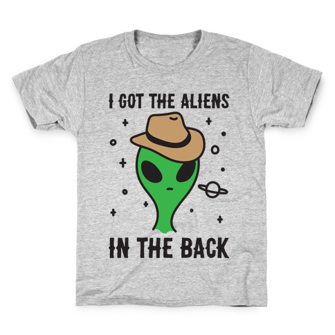 I Got The Aliens In The Back Kids T-Shirt