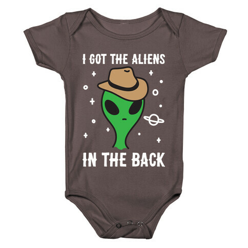 I Got The Aliens In The Back Baby One-Piece