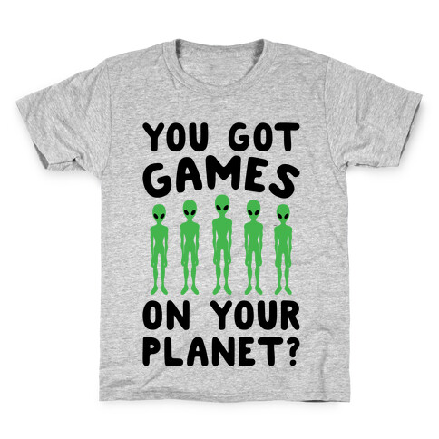 You Got Games On Your Planet Kids T-Shirt