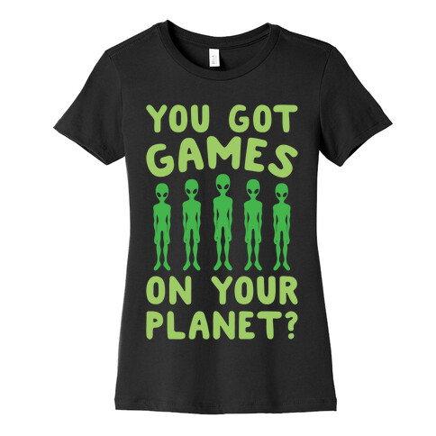 You Got Games On Your Planet White Print Womens T-Shirt