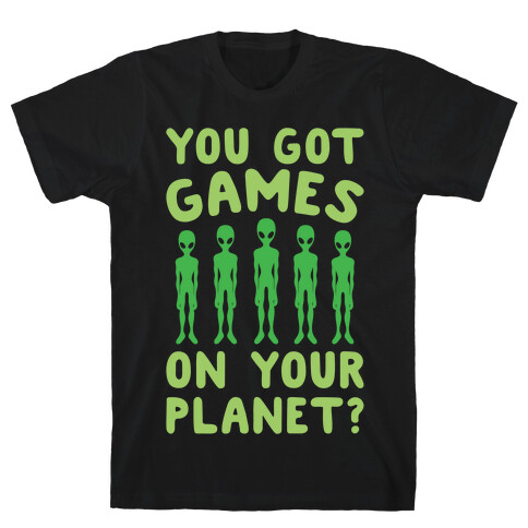 You Got Games On Your Planet White Print T-Shirt