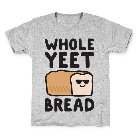 Whole Yeet Bread Kids T-Shirt