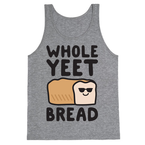 Whole Yeet Bread Tank Top