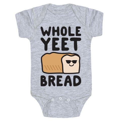 Whole Yeet Bread Baby One-Piece