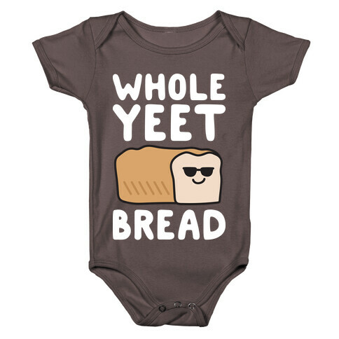 Whole Yeet Bread Baby One-Piece