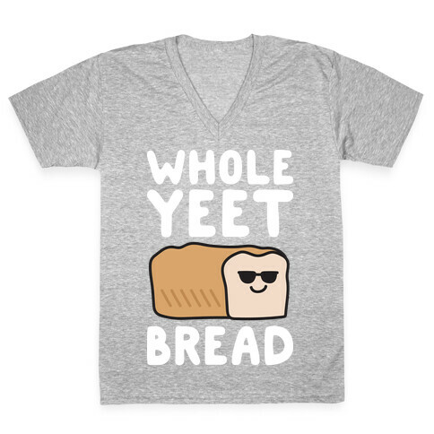 Whole Yeet Bread V-Neck Tee Shirt