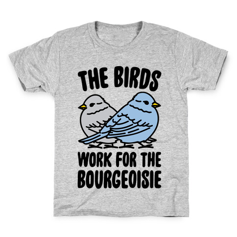 The Birds Work For The Bourgeoisie Kids T-Shirt