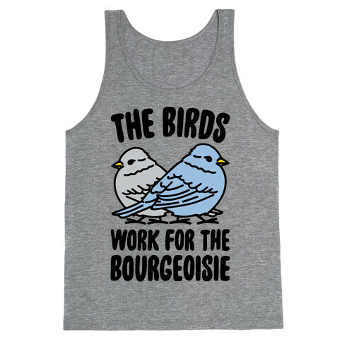 The Birds Work For The Bourgeoisie Tank Top