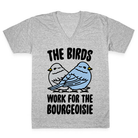 The Birds Work For The Bourgeoisie V-Neck Tee Shirt