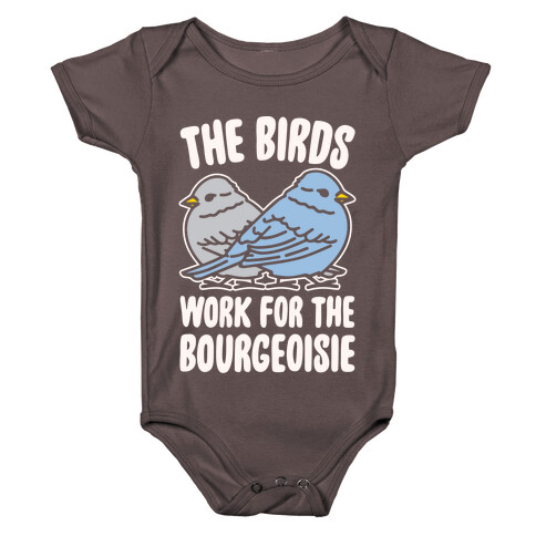 The Birds Work For The Bourgeoisie White Print Baby One-Piece