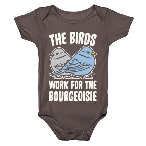 The Birds Work For The Bourgeoisie White Print Baby One-Piece