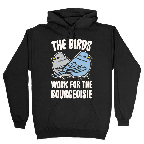 The Birds Work For The Bourgeoisie White Print Hooded Sweatshirt