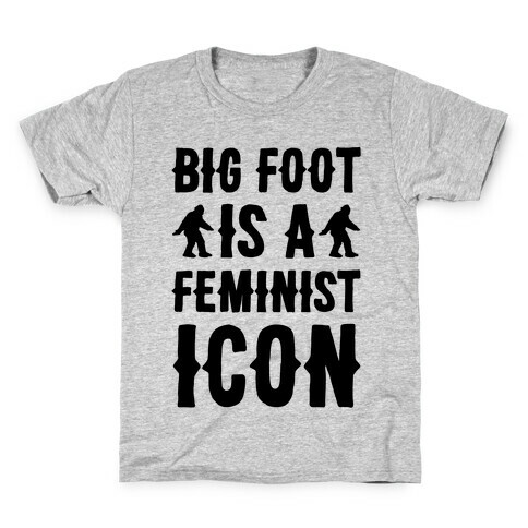 Bigfoot Is A Feminist Icon Kids T-Shirt