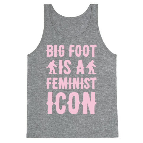 Bigfoot Is A Feminist Icon White Print Tank Top
