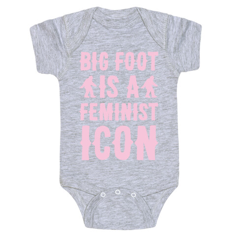 Bigfoot Is A Feminist Icon White Print Baby One-Piece