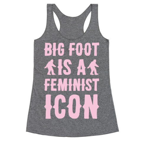 Bigfoot Is A Feminist Icon White Print Racerback Tank Top