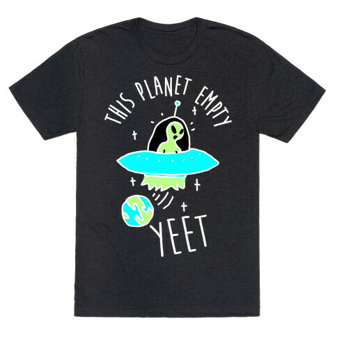 This Planet Empty YEET T-Shirt