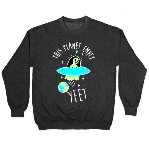 This Planet Empty YEET Pullover