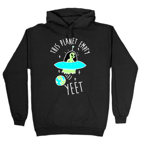 This Planet Empty YEET Hooded Sweatshirt