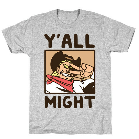 Y'All Might T-Shirt