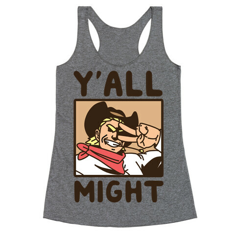 Y'All Might Racerback Tank Top