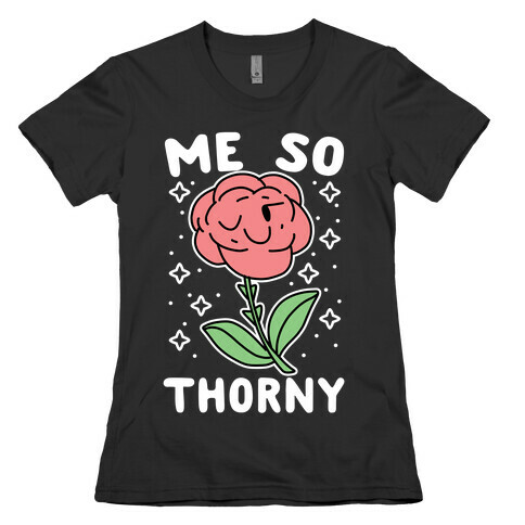 Me So Thorny Womens T-Shirt