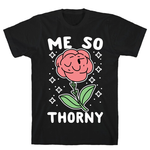 Me So Thorny T-Shirt