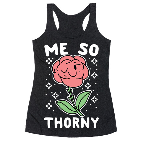 Me So Thorny Racerback Tank Top