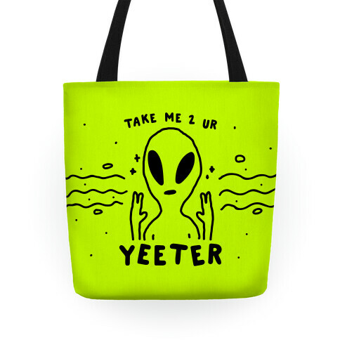 Take Me to Your Yeeter Tote