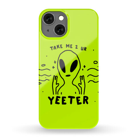 Take Me to Your Yeeter Phone Case