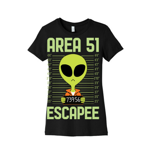 Area 51 Escapee Womens T-Shirt