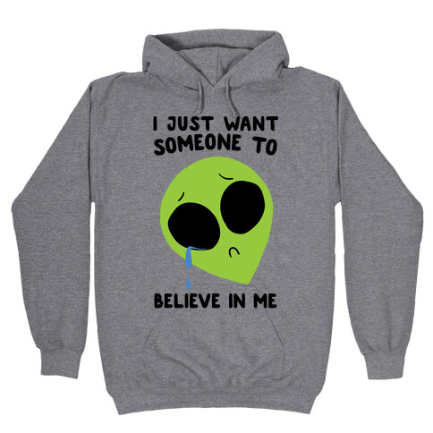 I Just Want Someone To Believe In Me Hooded Sweatshirt