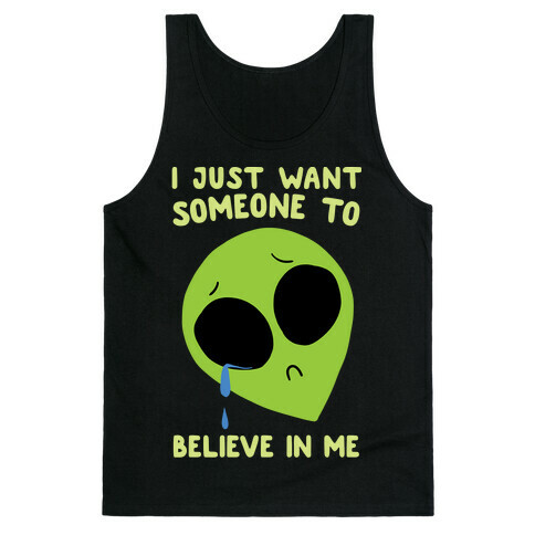 I Just Want Someone To Believe In Me Tank Top