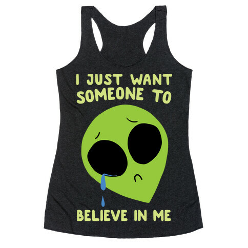 I Just Want Someone To Believe In Me Racerback Tank Top
