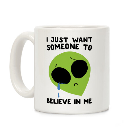 I Just Want Someone To Believe In Me Coffee Mug