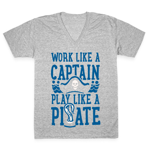 Work Like a Captain. Play Like a Pirate V-Neck Tee Shirt