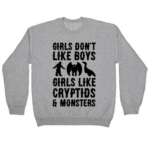 Girls Don't Like Boys Girls Like Cryptids and Monsters Parody Pullover