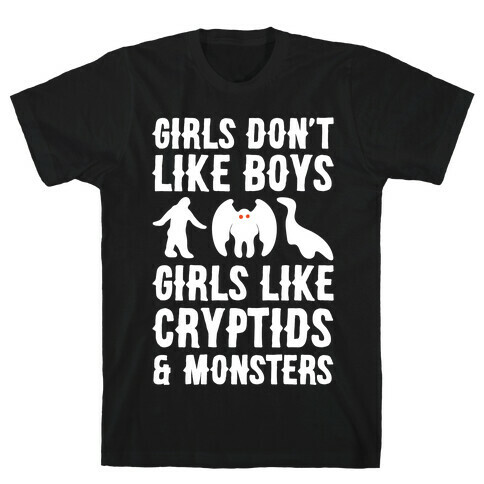 Girls Don't Like Boys Girls Like Cryptids and Monsters Parody White Print T-Shirt