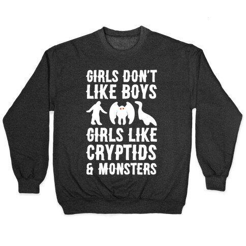 Girls Don't Like Boys Girls Like Cryptids and Monsters Parody White Print Pullover