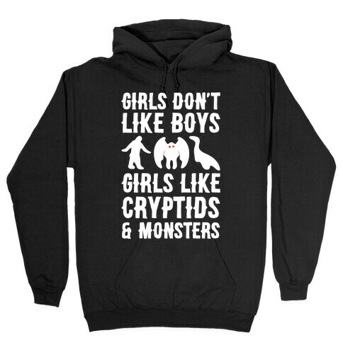 Girls Don't Like Boys Girls Like Cryptids and Monsters Parody White Print Hooded Sweatshirt