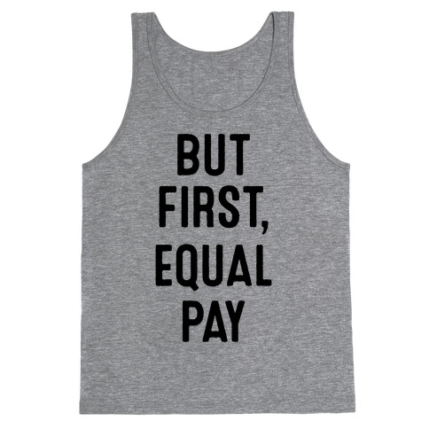 But First, Equal Pay Tank Top