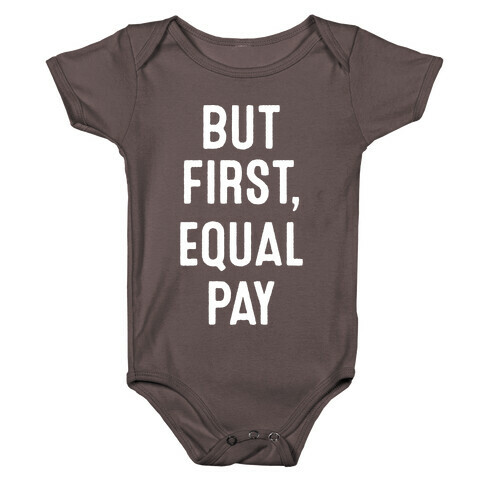 But First, Equal Pay Baby One-Piece